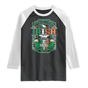Funny Irish Beer Drinking Raglan Shirt I Have Been Irish For Many Beers St Patrick's Day TS11 Black White Print Your Wear
