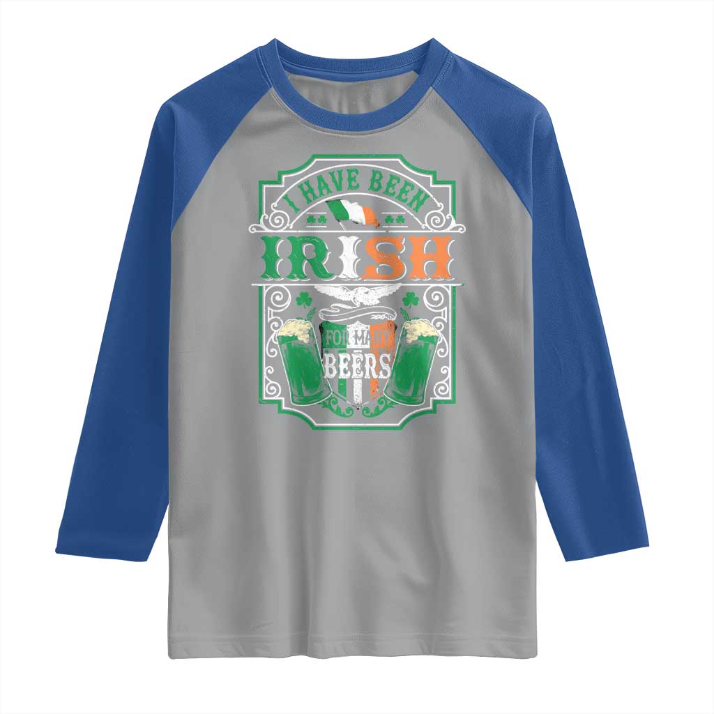 Funny Irish Beer Drinking Raglan Shirt I Have Been Irish For Many Beers St Patrick's Day TS11 Sport Gray Royal Print Your Wear