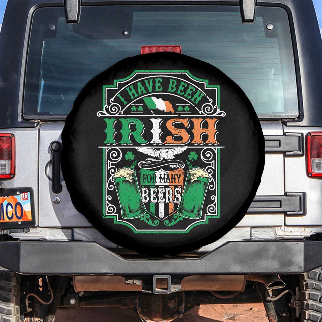 Funny Irish Beer Drinking Spare Tire Cover I Have Been Irish For Many Beers St Patrick's Day TS11 No hole Black Print Your Wear