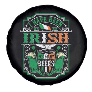 Funny Irish Beer Drinking Spare Tire Cover I Have Been Irish For Many Beers St Patrick's Day TS11 Print Your Wear