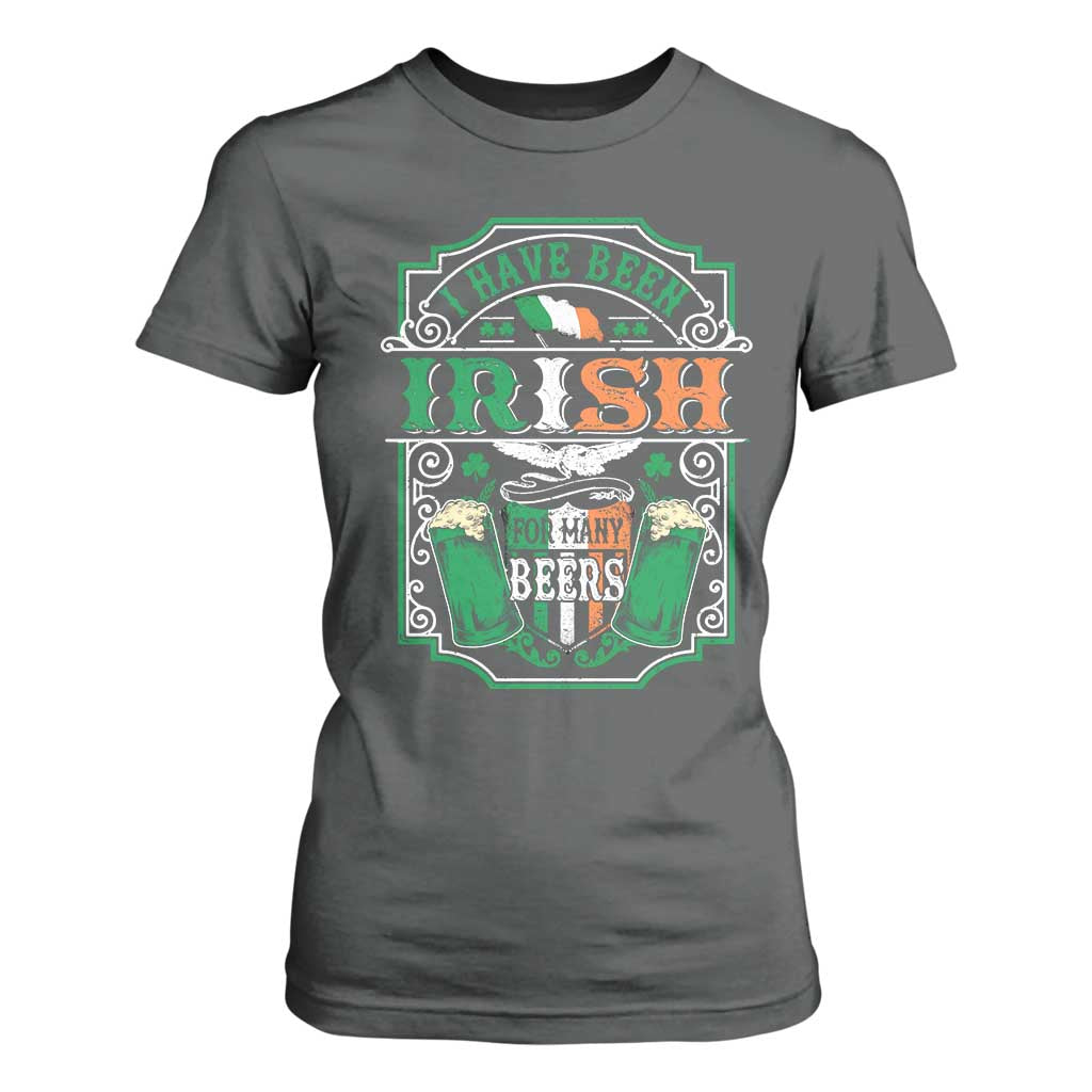 Funny Irish Beer Drinking T Shirt For Women I Have Been Irish For Many Beers St Patrick's Day TS11 Dark Heather Print Your Wear