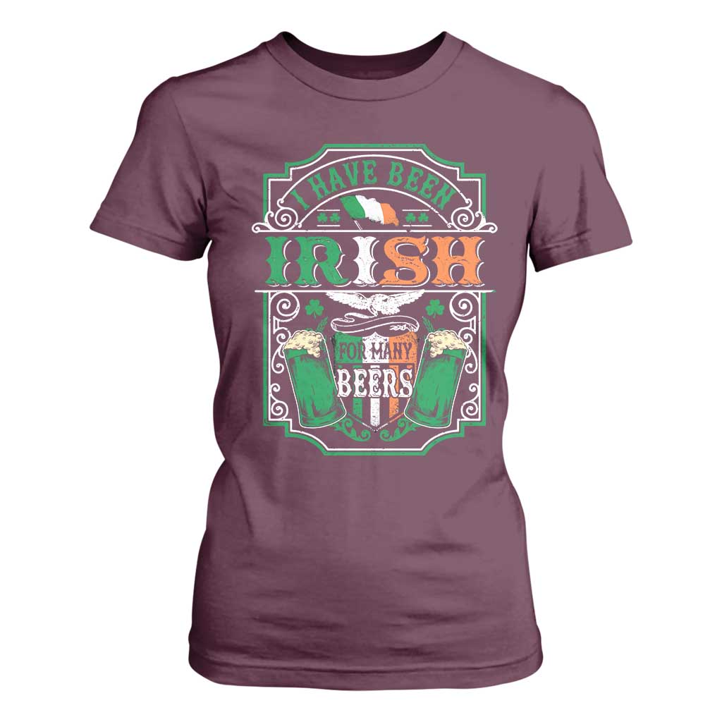Funny Irish Beer Drinking T Shirt For Women I Have Been Irish For Many Beers St Patrick's Day TS11 Maroon Print Your Wear