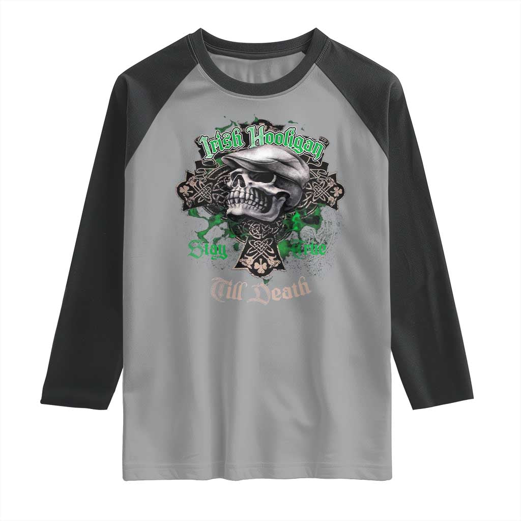 Funny Irish Pride Raglan Shirt Irish Hooligan Stay True Till Death Flat Cap Skull TS11 Sport Gray Black Print Your Wear