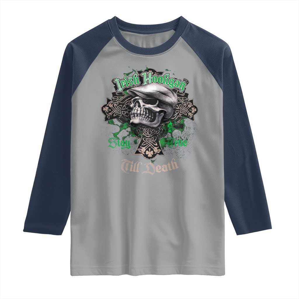 Funny Irish Pride Raglan Shirt Irish Hooligan Stay True Till Death Flat Cap Skull TS11 Sport Gray Navy Print Your Wear