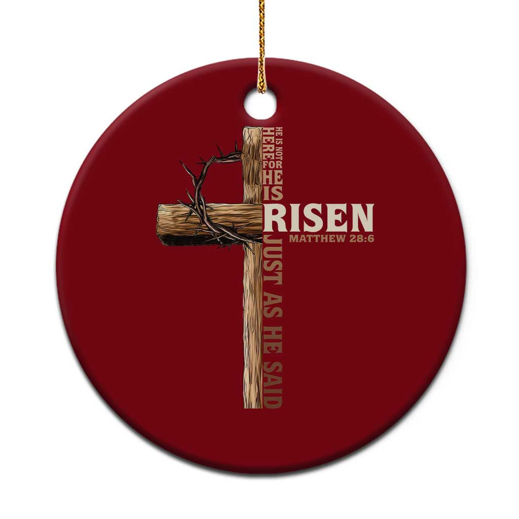 He Is Not Here For He Is Risen Just As He Said Ceramic Ornament Christian Easter Day Religious Bible Verse Cross TS11 1pc Red Print Your Wear