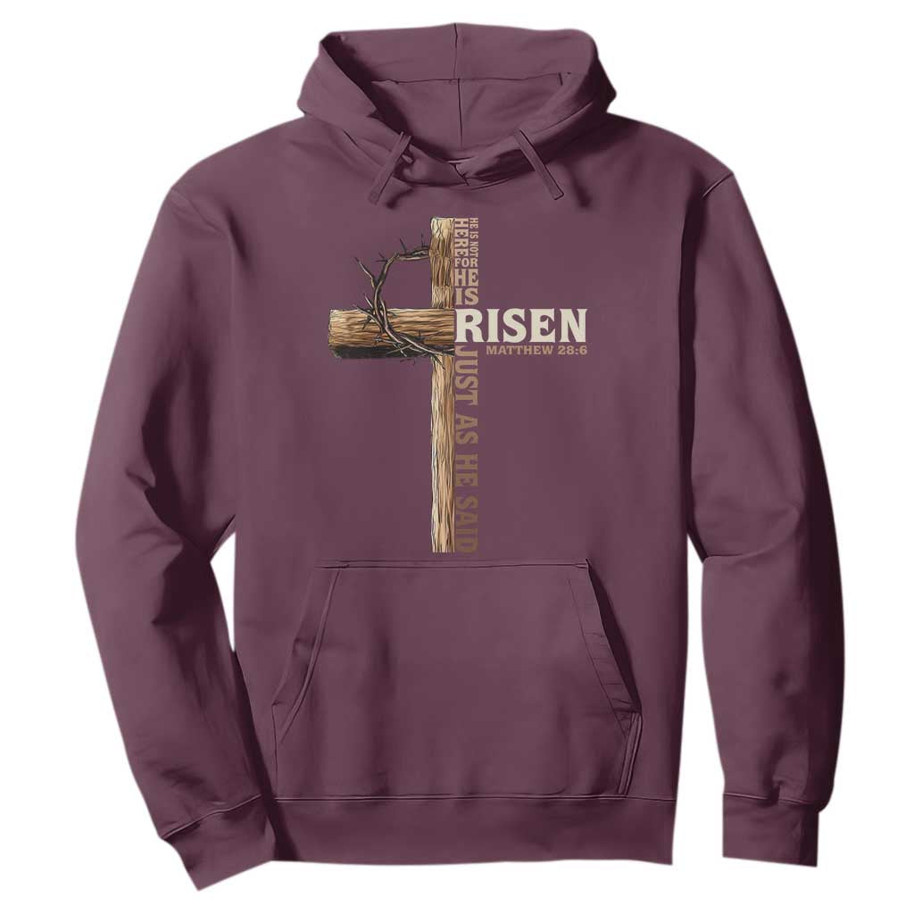 He Is Not Here For He Is Risen Just As He Said Hoodie Christian Easter Day Religious Bible Verse Cross TS11 Maroon Print Your Wear