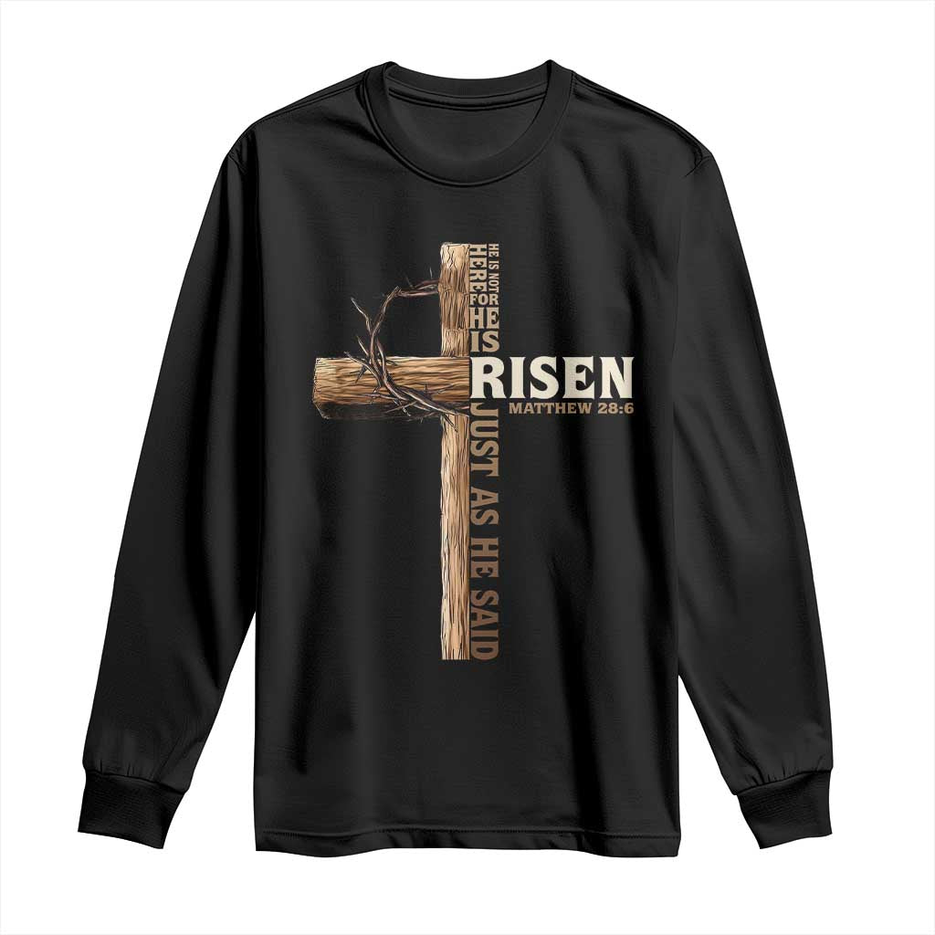 He Is Not Here For He Is Risen Just As He Said Long Sleeve Shirt Christian Easter Day Religious Bible Verse Cross TS11 Black Print Your Wear