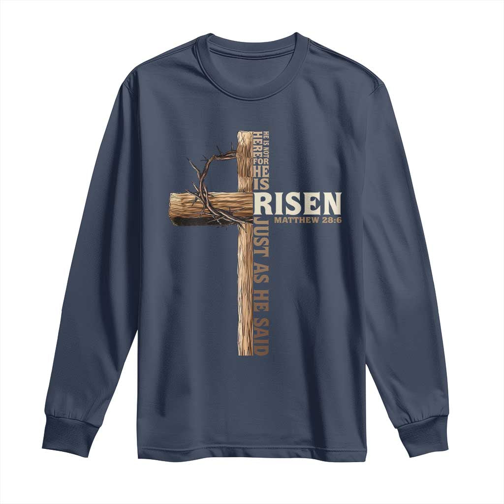 He Is Not Here For He Is Risen Just As He Said Long Sleeve Shirt Christian Easter Day Religious Bible Verse Cross TS11 Navy Print Your Wear