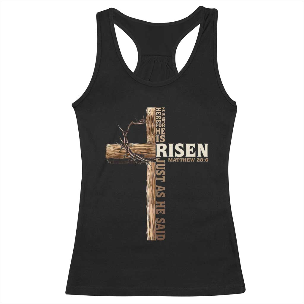 He Is Not Here For He Is Risen Just As He Said Racerback Tank Top Christian Easter Day Religious Bible Verse Cross TS11 Black Print Your Wear