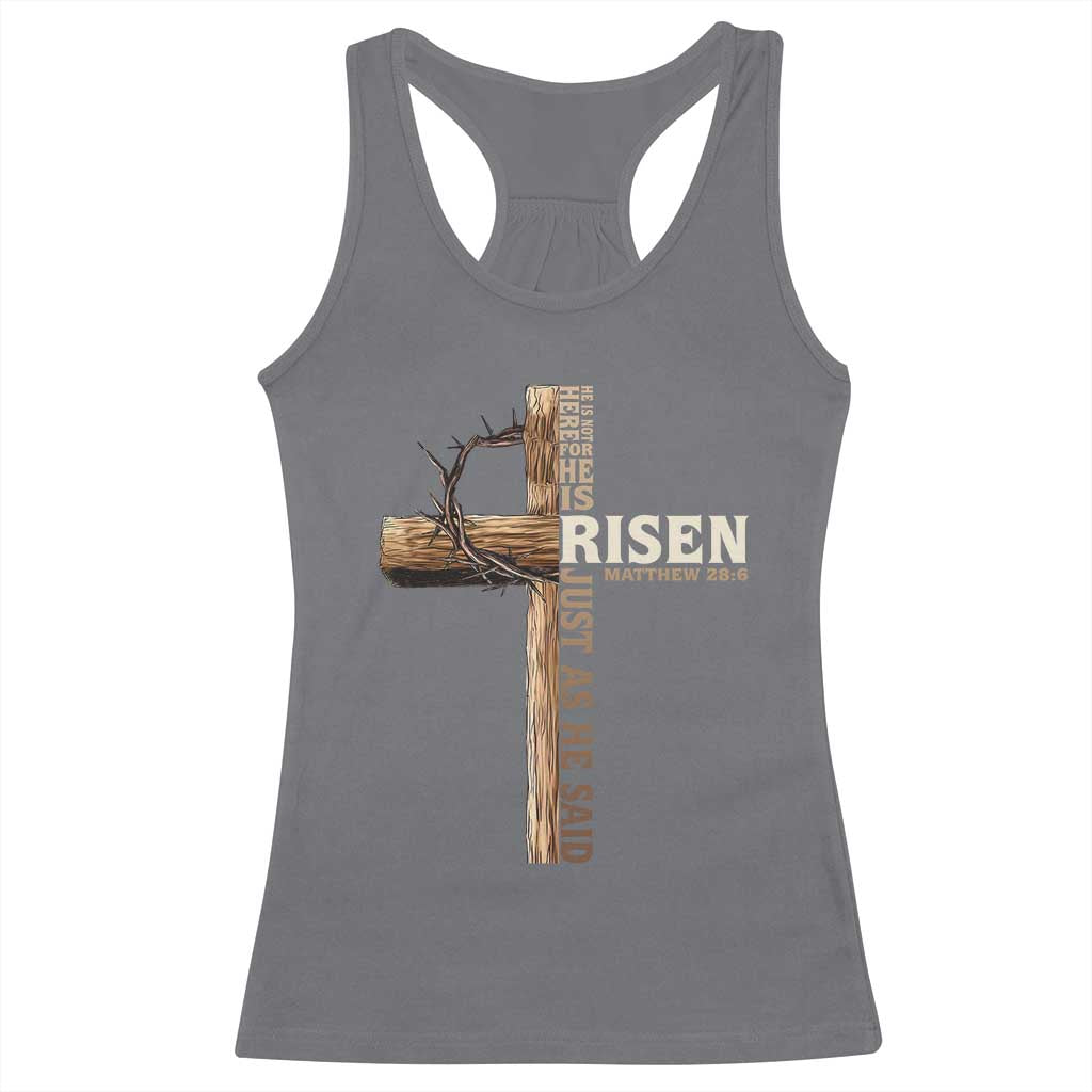 He Is Not Here For He Is Risen Just As He Said Racerback Tank Top Christian Easter Day Religious Bible Verse Cross TS11 Charcoal Print Your Wear