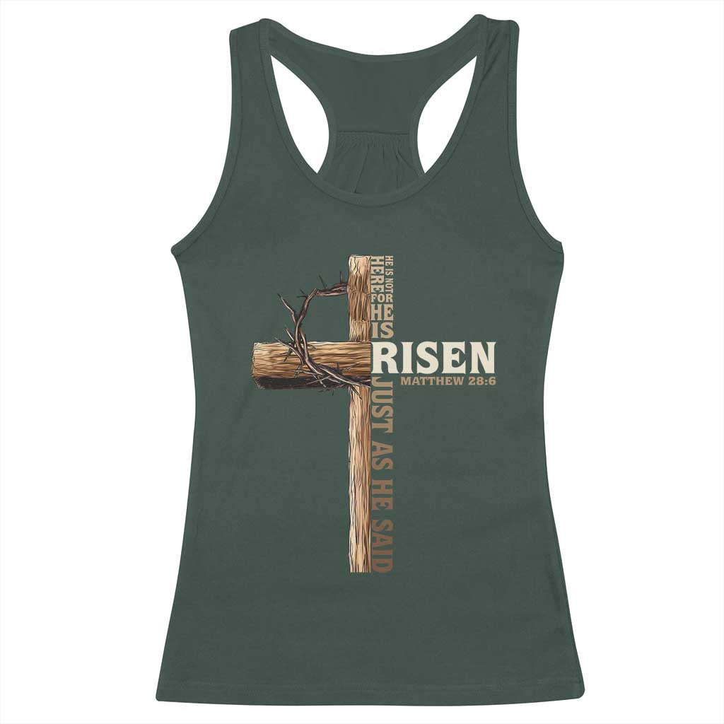 He Is Not Here For He Is Risen Just As He Said Racerback Tank Top Christian Easter Day Religious Bible Verse Cross TS11 Dark Forest Green Print Your Wear