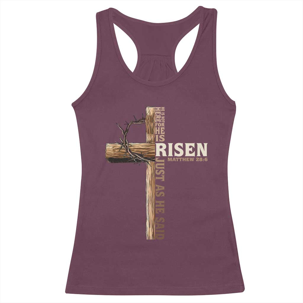 He Is Not Here For He Is Risen Just As He Said Racerback Tank Top Christian Easter Day Religious Bible Verse Cross TS11 Maroon Print Your Wear