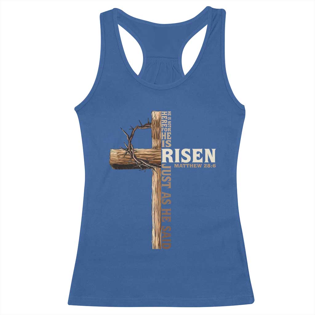 He Is Not Here For He Is Risen Just As He Said Racerback Tank Top Christian Easter Day Religious Bible Verse Cross TS11 Royal Blue Print Your Wear