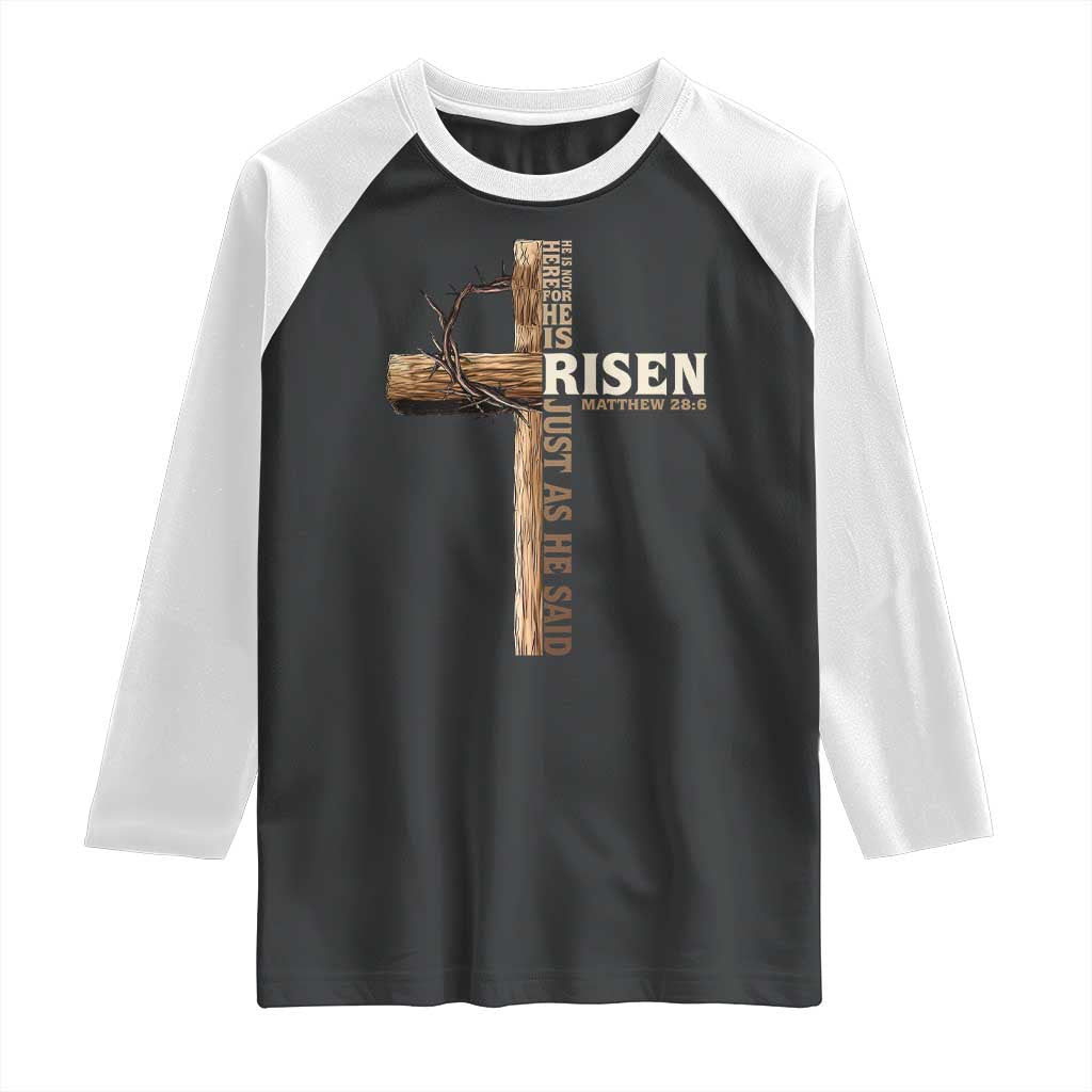 He Is Not Here For He Is Risen Just As He Said Raglan Shirt Christian Easter Day Religious Bible Verse Cross TS11 Black White Print Your Wear