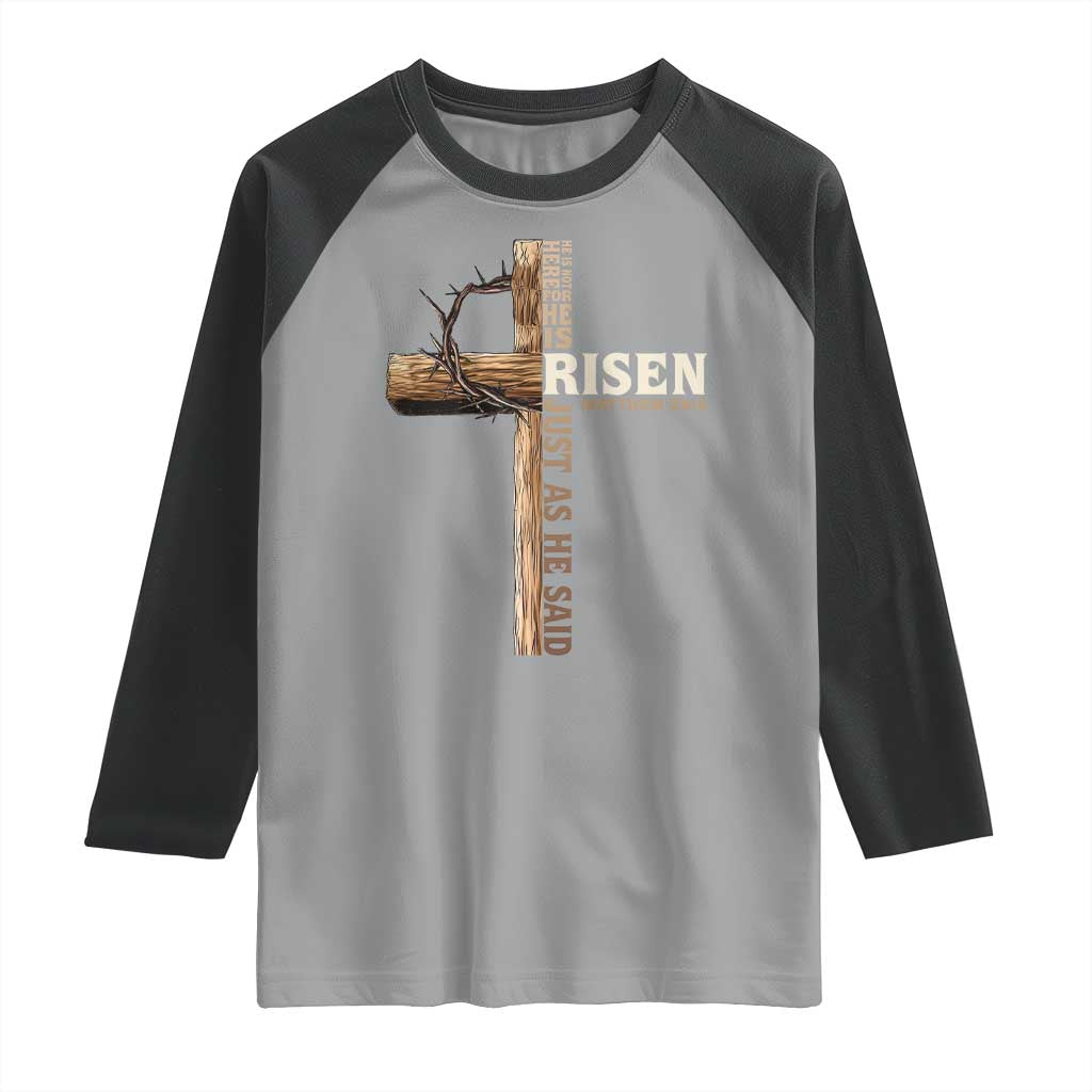 He Is Not Here For He Is Risen Just As He Said Raglan Shirt Christian Easter Day Religious Bible Verse Cross TS11 Sport Gray Black Print Your Wear