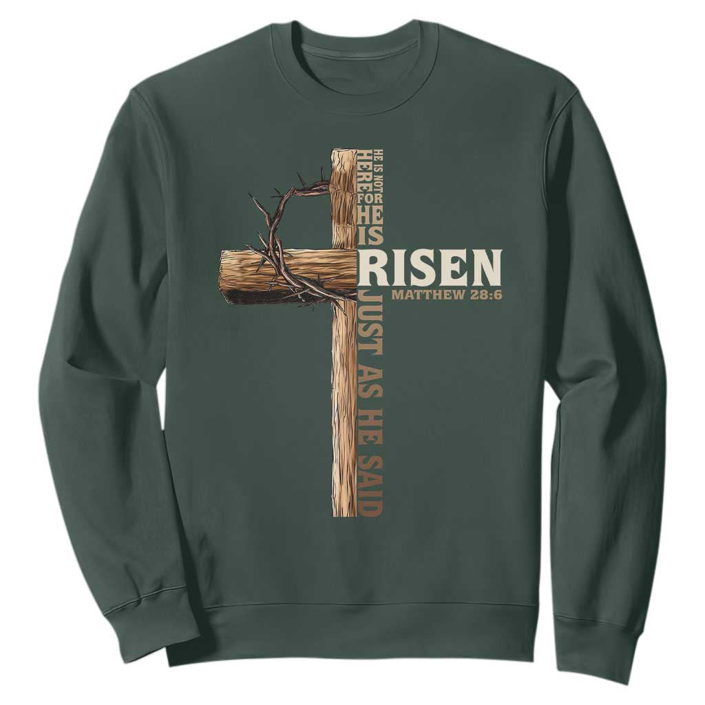 He Is Not Here For He Is Risen Just As He Said Sweatshirt Christian Easter Day Religious Bible Verse Cross TS11 Dark Forest Green Print Your Wear