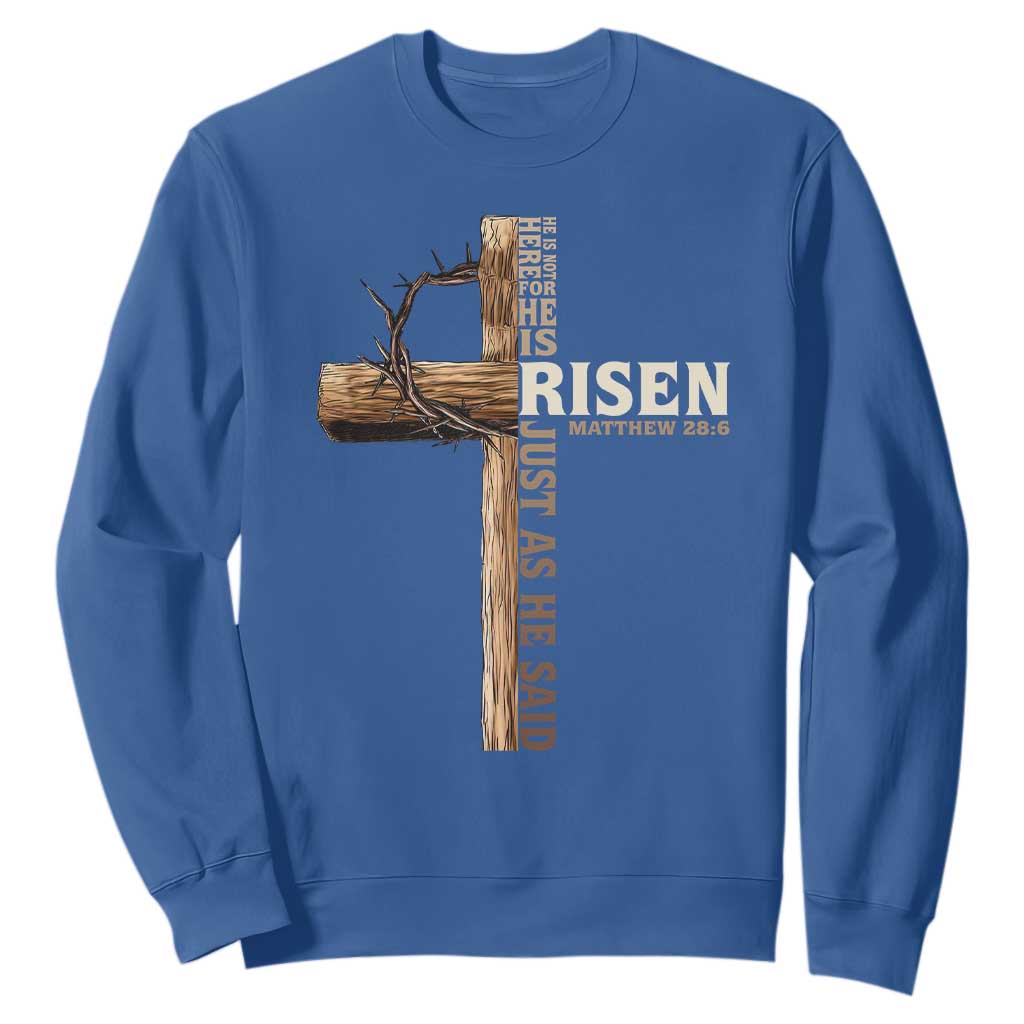 He Is Not Here For He Is Risen Just As He Said Sweatshirt Christian Easter Day Religious Bible Verse Cross TS11 Royal Blue Print Your Wear