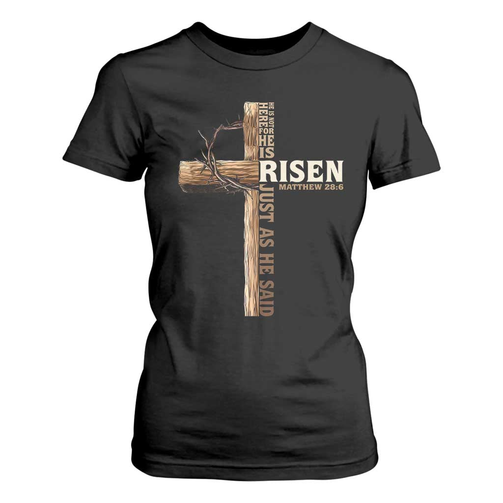 He Is Not Here For He Is Risen Just As He Said T Shirt For Women Christian Easter Day Religious Bible Verse Cross TS11 Black Print Your Wear