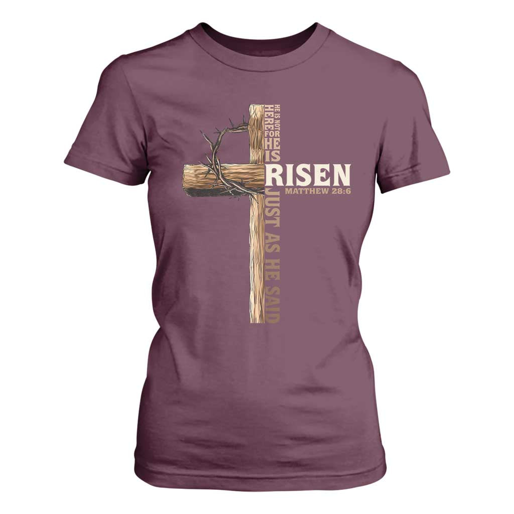 He Is Not Here For He Is Risen Just As He Said T Shirt For Women Christian Easter Day Religious Bible Verse Cross TS11 Maroon Print Your Wear
