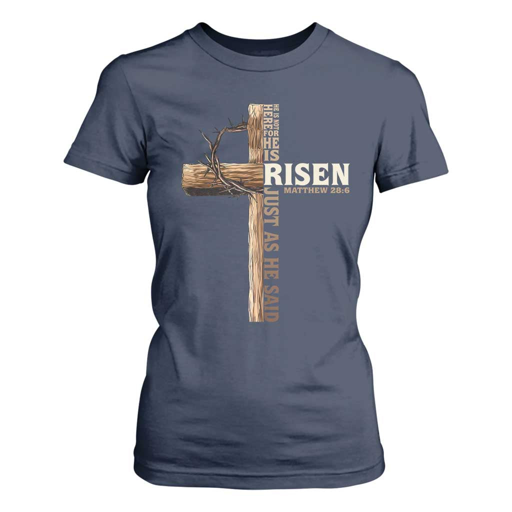 He Is Not Here For He Is Risen Just As He Said T Shirt For Women Christian Easter Day Religious Bible Verse Cross TS11 Navy Print Your Wear