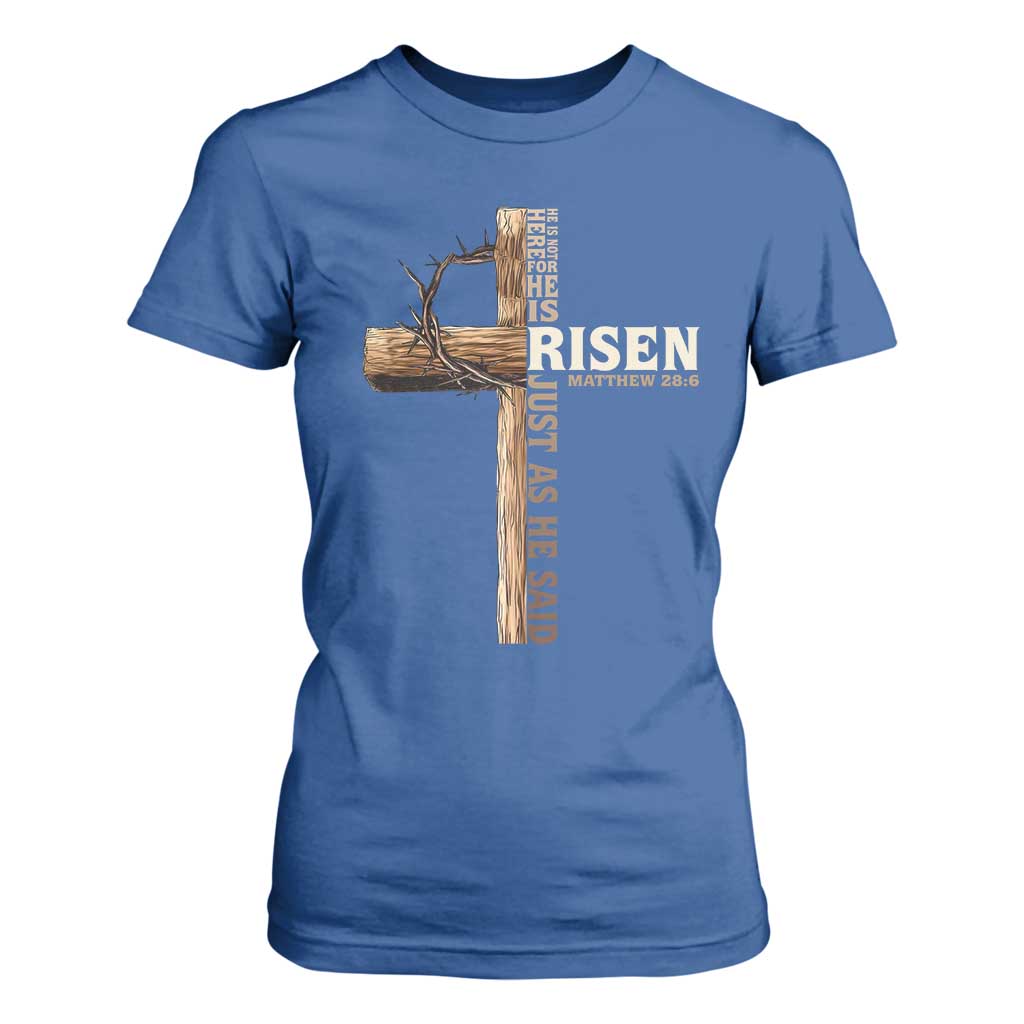He Is Not Here For He Is Risen Just As He Said T Shirt For Women Christian Easter Day Religious Bible Verse Cross TS11 Royal Blue Print Your Wear