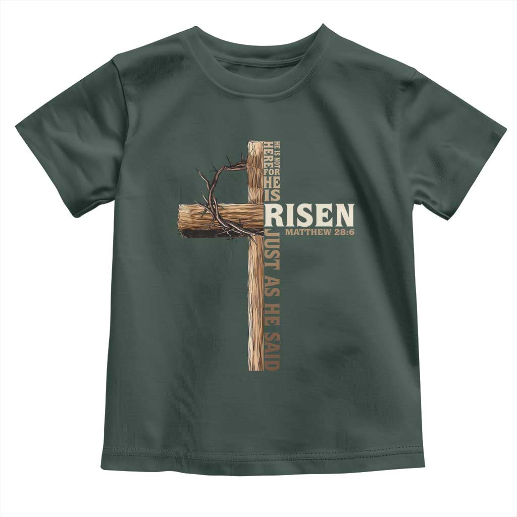 He Is Not Here For He Is Risen Just As He Said Toddler T Shirt Christian Easter Day Religious Bible Verse Cross TS11 Dark Forest Green Print Your Wear