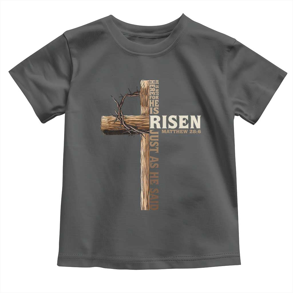 He Is Not Here For He Is Risen Just As He Said Toddler T Shirt Christian Easter Day Religious Bible Verse Cross TS11 Dark Heather Print Your Wear