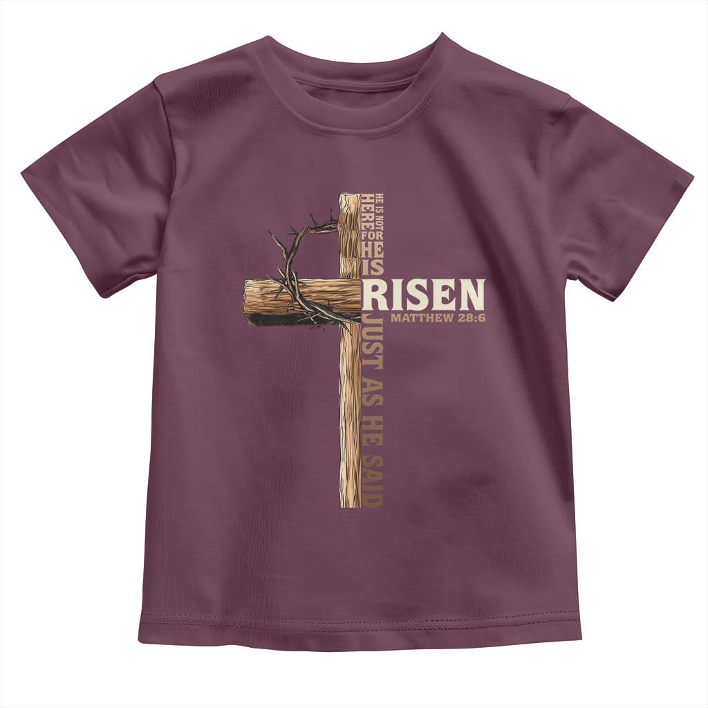 He Is Not Here For He Is Risen Just As He Said Toddler T Shirt Christian Easter Day Religious Bible Verse Cross TS11 Maroon Print Your Wear