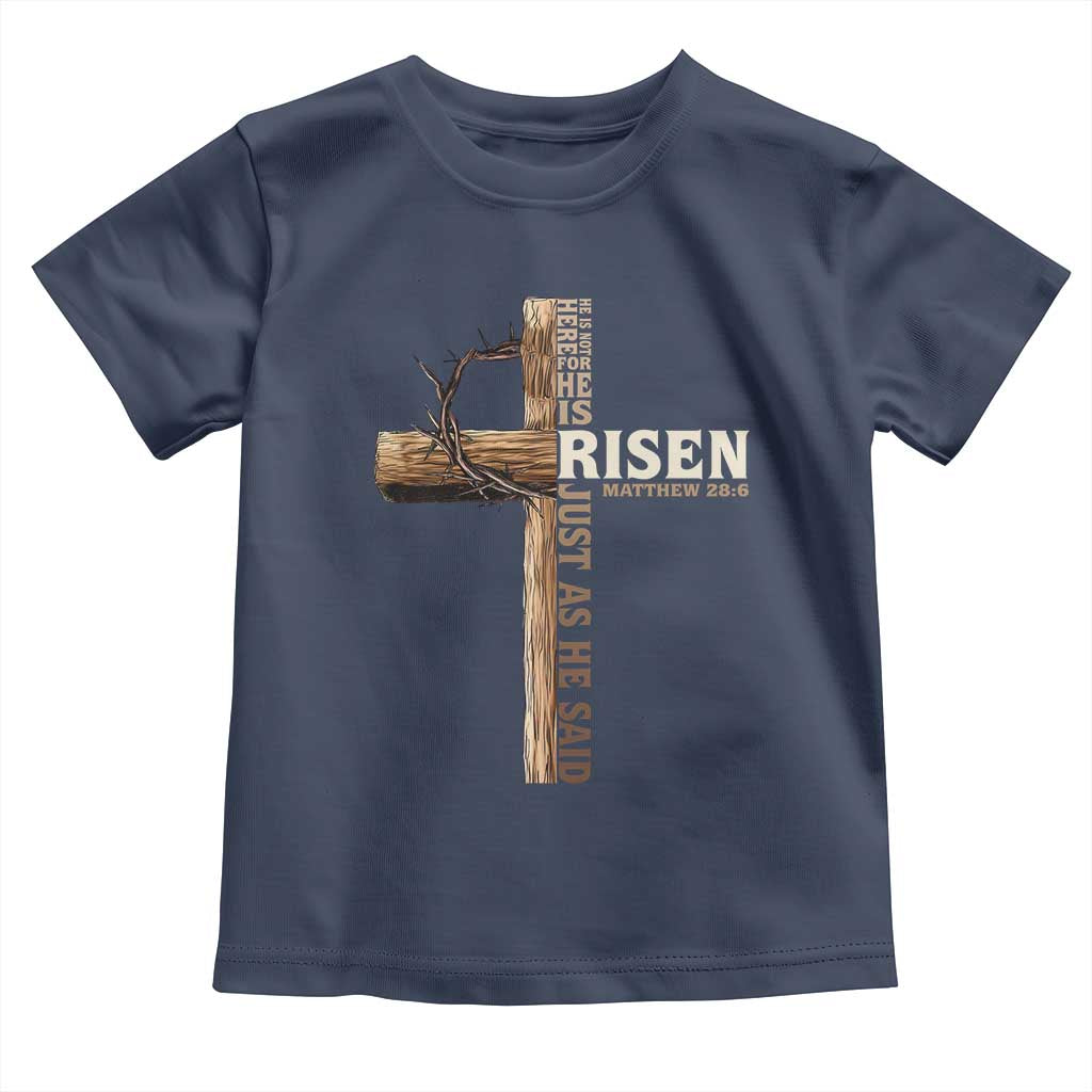 He Is Not Here For He Is Risen Just As He Said Toddler T Shirt Christian Easter Day Religious Bible Verse Cross TS11 Navy Print Your Wear