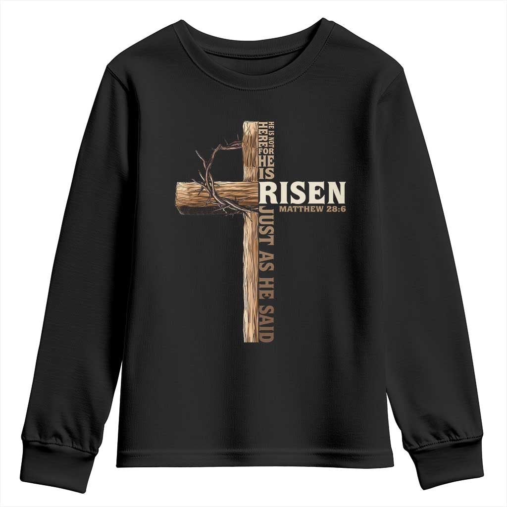 He Is Not Here For He Is Risen Just As He Said Youth Sweatshirt Christian Easter Day Religious Bible Verse Cross TS11 Black Print Your Wear