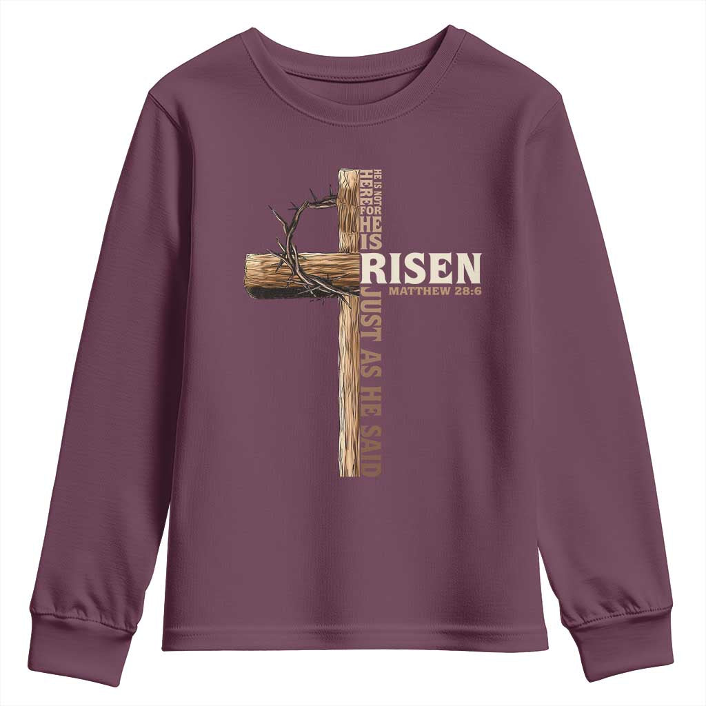 He Is Not Here For He Is Risen Just As He Said Youth Sweatshirt Christian Easter Day Religious Bible Verse Cross TS11 Maroon Print Your Wear