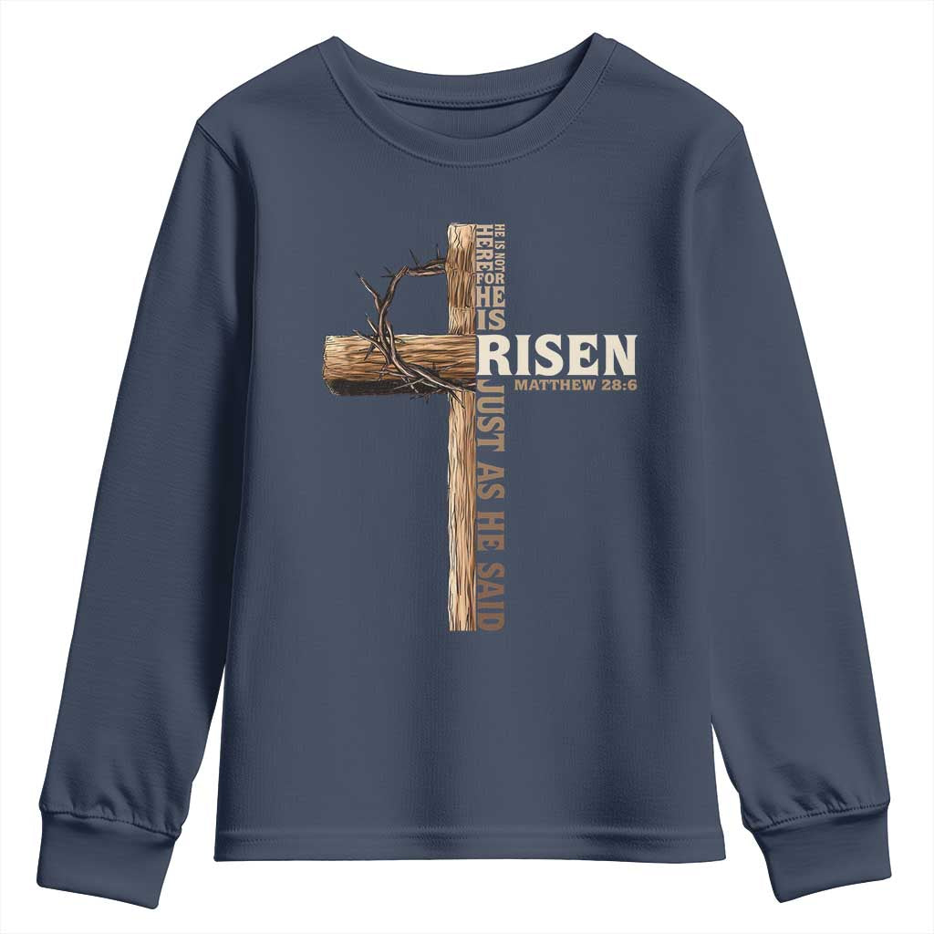 He Is Not Here For He Is Risen Just As He Said Youth Sweatshirt Christian Easter Day Religious Bible Verse Cross TS11 Navy Print Your Wear