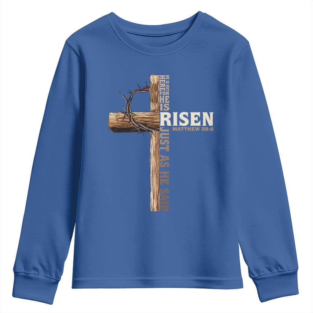 He Is Not Here For He Is Risen Just As He Said Youth Sweatshirt Christian Easter Day Religious Bible Verse Cross TS11 Royal Blue Print Your Wear