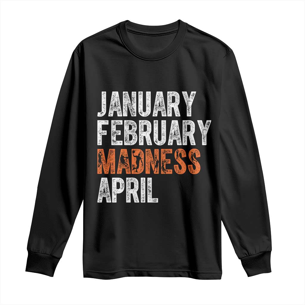 Funny Basketball Long Sleeve Shirt January February Madness April Month TS11 Black Print Your Wear