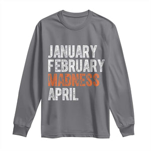 Funny Basketball Long Sleeve Shirt January February Madness April Month TS11 Charcoal Print Your Wear
