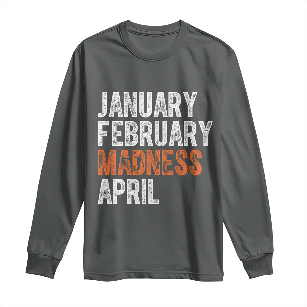 Funny Basketball Long Sleeve Shirt January February Madness April Month TS11 Dark Heather Print Your Wear