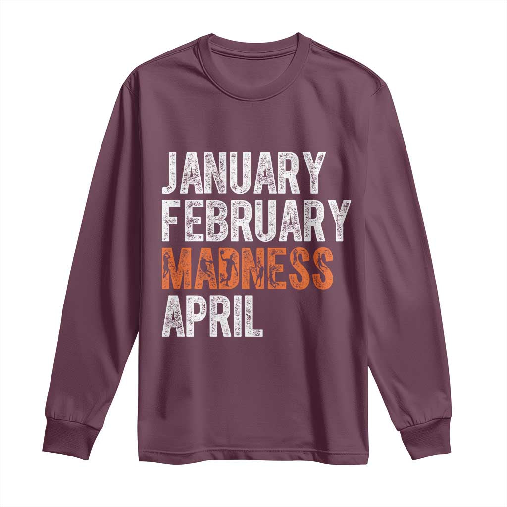 Funny Basketball Long Sleeve Shirt January February Madness April Month TS11 Maroon Print Your Wear