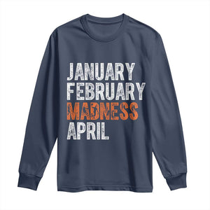 Funny Basketball Long Sleeve Shirt January February Madness April Month TS11 Navy Print Your Wear