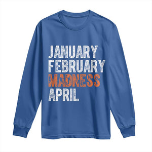 Funny Basketball Long Sleeve Shirt January February Madness April Month TS11 Royal Blue Print Your Wear