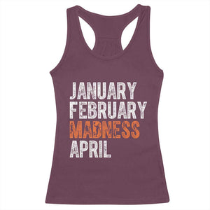 Funny Basketball Racerback Tank Top January February Madness April Month TS11 Maroon Print Your Wear