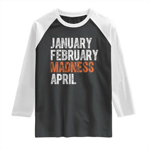 Funny Basketball Raglan Shirt January February Madness April Month TS11 Black White Print Your Wear