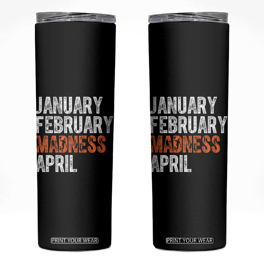 Funny Basketball Skinny Tumbler January February Madness April Month TS11 Black Print Your Wear