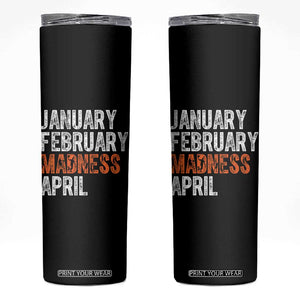 Funny Basketball Skinny Tumbler January February Madness April Month TS11 Black Print Your Wear