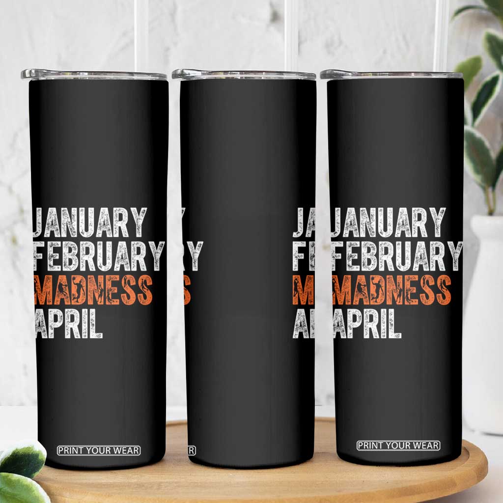 Funny Basketball Skinny Tumbler January February Madness April Month TS11 Print Your Wear