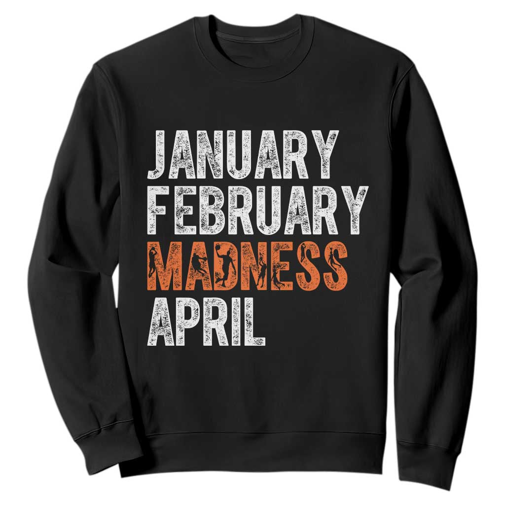 Funny Basketball Sweatshirt January February Madness April Month TS11 Black Print Your Wear