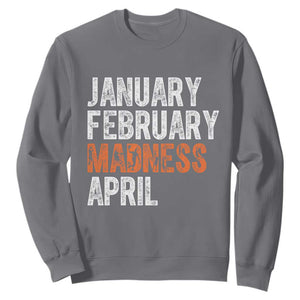Funny Basketball Sweatshirt January February Madness April Month TS11 Charcoal Print Your Wear