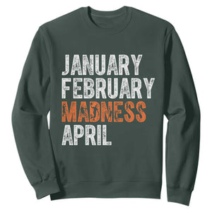 Funny Basketball Sweatshirt January February Madness April Month TS11 Dark Forest Green Print Your Wear