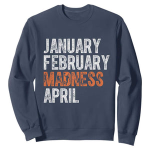 Funny Basketball Sweatshirt January February Madness April Month TS11 Navy Print Your Wear
