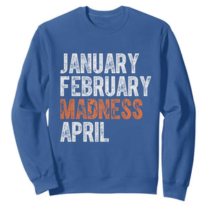 Funny Basketball Sweatshirt January February Madness April Month TS11 Royal Blue Print Your Wear