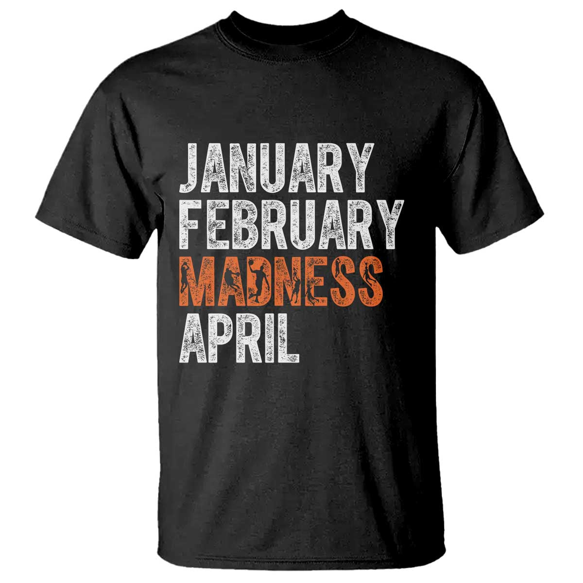 Funny Basketball T Shirt January February Madness April Month TS11 Black Print Your Wear
